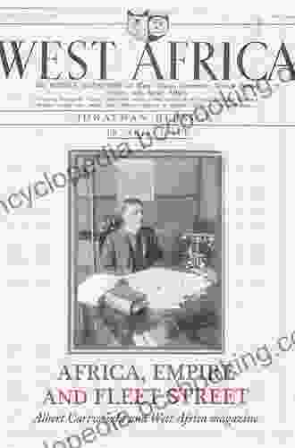 Africa Empire And Fleet Street: Albert Cartwright And West Africa Magazine