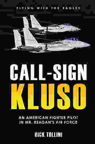 Call Sign KLUSO: An American Fighter Pilot In Mr Reagan S Air Force