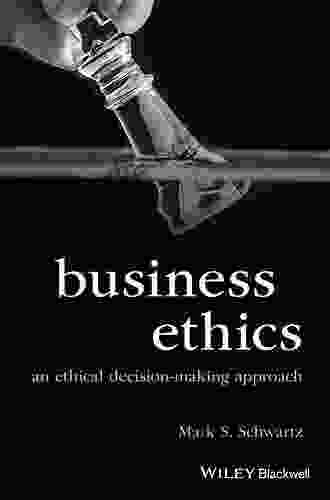 Business Ethics: An Ethical Decision Making Approach (Foundations Of Business Ethics 10)