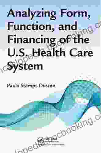 Analyzing Form Function And Financing Of The U S Health Care System