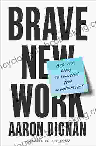 Brave New Work: Are You Ready To Reinvent Your Organization?