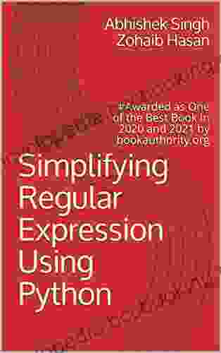 Simplifying Regular Expression Using Python: #Awarded As One Of The Best In 2024 And 2024 By Bookauthority Org