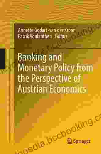 Banking And Monetary Policy From The Perspective Of Austrian Economics