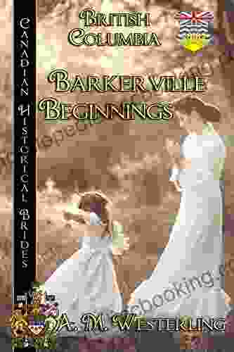 Barkerville Beginnings: British Columbia (Canadian Historical Brides 4)