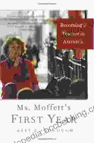Ms Moffett S First Year: Becoming A Teacher In America