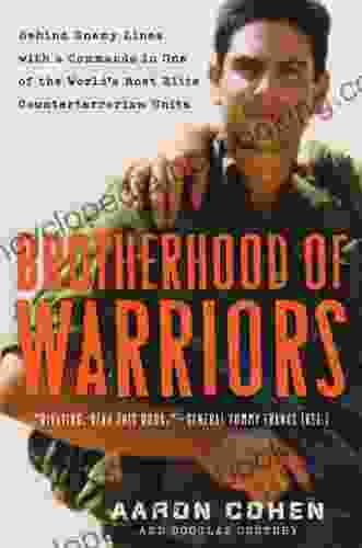 Brotherhood Of Warriors: Behind Enemy Lines With A Commando In One Of The World S Most Elite Counterterrorism Units