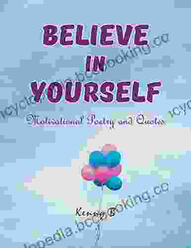 Believe In Yourself: Motivational Poetry And Quotes