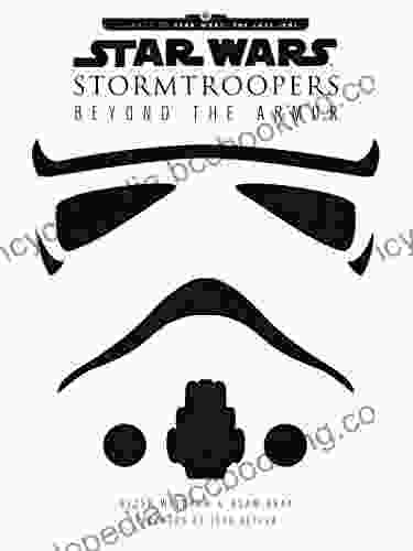 Star Wars Stormtroopers: Beyond The Armor (Star Wars: Journey To Star Wars: The Last Jedi)