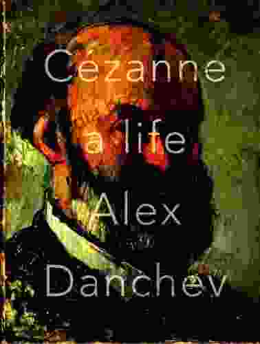 Cezanne: A Life Alex Danchev