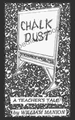 Chalk Dust: A Teacher S Tale