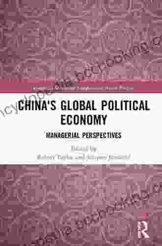 China S Global Political Economy: Managerial Perspectives (Routledge Studies On Comparative Asian Politics)