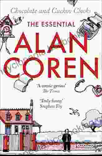 Chocolate And Cuckoo Clocks: The Essential Alan Coren
