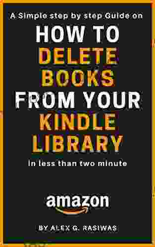 Delete From Your Library: A Complete Step By Step Guide On How To Delete From Library In Less Than 2 Min (Kindle Mastery 3)