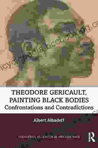 Theodore Gericault Painting Black Bodies: Confrontations And Contradictions (Routledge Research In Art And Race)