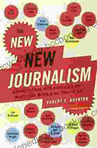 The New New Journalism: Conversations With America S Best Nonfiction Writers On Their Craft