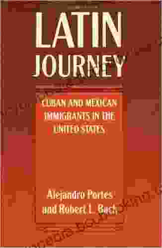 Latin Journey: Cuban And Mexican Immigrants In The United States