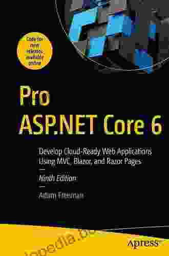 Pro ASP NET Core 6: Develop Cloud Ready Web Applications Using MVC Blazor And Razor Pages