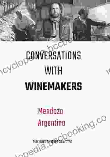 Conversations With Winemakers: Mendoza Argentina