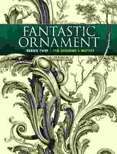 Fantastic Ornament Two: 118 Designs And Motifs (Dover Pictorial Archive 2)