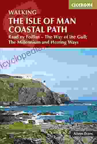 Isle Of Man Coastal Path: Raad Ny Foillan The Way Of The Gull The Millennium And Herring Ways (British Long Distance)