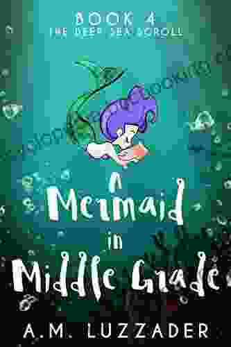 A Mermaid In Middle Grade: 4: The Deep Sea Scroll
