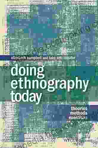 Doing Ethnography Today: Theories Methods Exercises