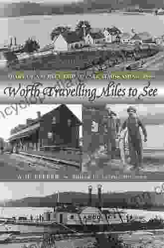 Worth Travelling Miles To See: Diary Of A Survey Trip To Lake Temiskaming 1886