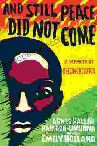 And Still Peace Did Not Come: A Memoir Of Reconciliation