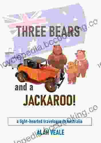 Three Bears And A Jackaroo : A Light Hearted Travelogue In Australia