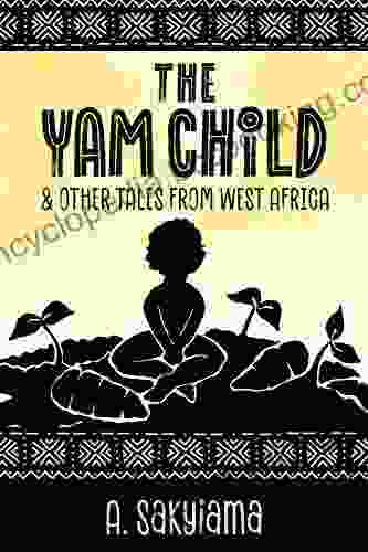 The Yam Child And Other Tales From West Africa (African Fireside Classics 2)