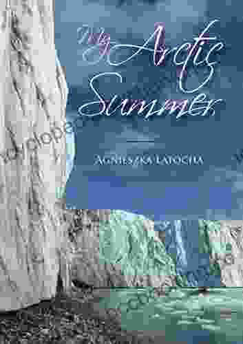 My Arctic Summer Agnieszka Latocha