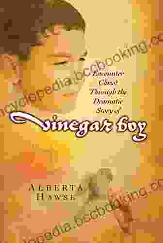 Vinegar Boy: Encounter Christ Through The Dramatic Story Of Vinegar Boy