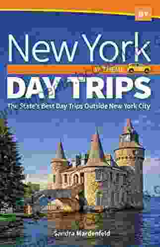 New York Day Trips By Theme: The State S Best Day Trips Outside New York City (Day Trip Series)