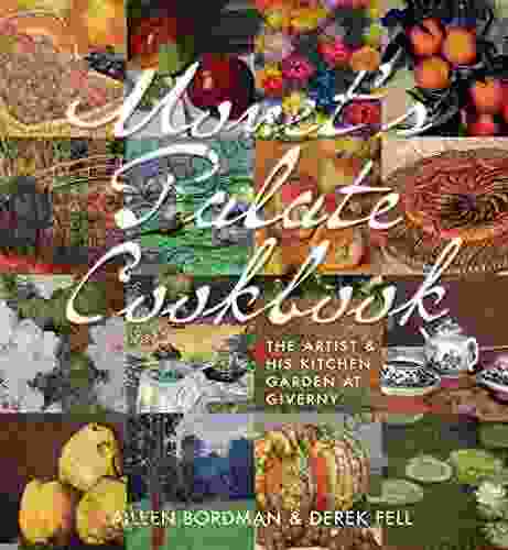Monet S Palate Cookbook: The Artist His Kitchen At Giverny (GIBBS SMITH)