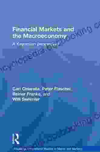 Financial Markets And The Macroeconomy: A Keynesian Perspective (Routledge International Studies In Money And Banking 52)