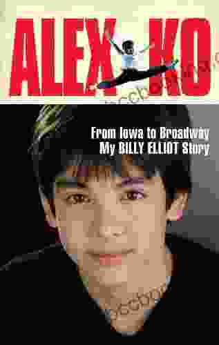 Alex Ko: From Iowa To Broadway My Billy Elliot Story