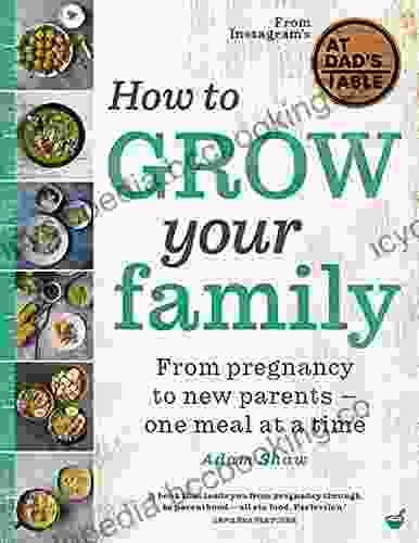 How To Grow Your Family: From Pregnancy To New Parents One Meal At A Time