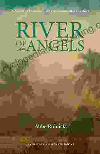 River Of Angels: A Novel Of Cultural And Environmental Conflict (Generation Of Secrets 1)