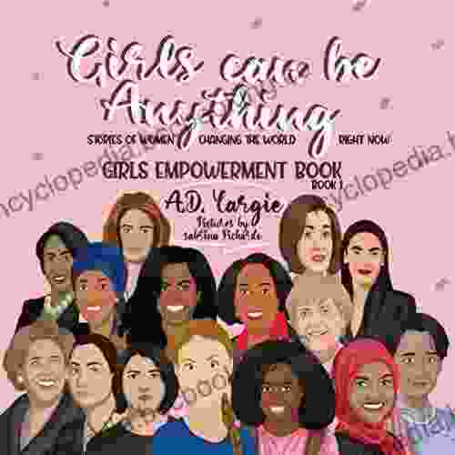 Girls Can Be Anything: Stories Of Women Changing The World Right Now (Girls Empowerment Kids 1)