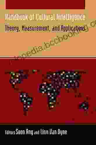 Handbook Of Cultural Intelligence: Theory Measurement And Applications