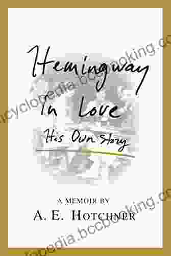Hemingway In Love: His Own Story