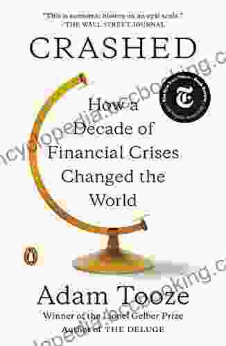 Crashed: How A Decade Of Financial Crises Changed The World