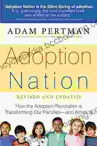 Adoption Nation: How The Adoption Revolution Is Transforming Our Families And America (Non)