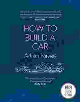 How To Build A Car: The Autobiography Of The World S Greatest Formula 1 Designer