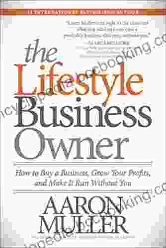 The Lifestyle Business Owner: How To Buy A Business Grow Your Profits And Make It Run Without You