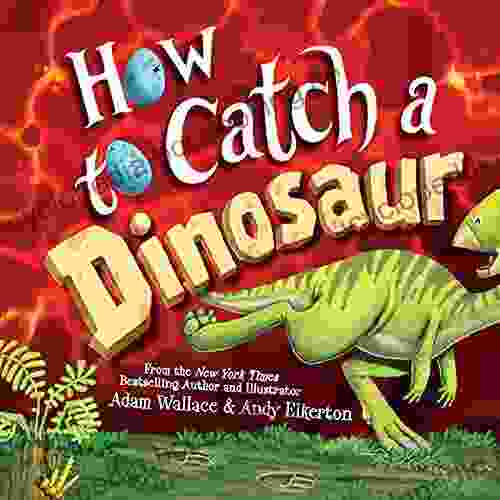 How To Catch A Dinosaur