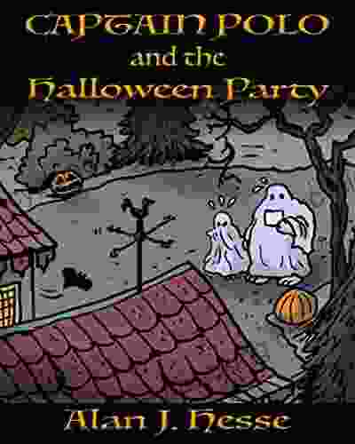 Captain Polo And The Halloween Party: A Humorous Story With A Positive Message Ages 6 To 8 (The Adventures Of Captain Polo)