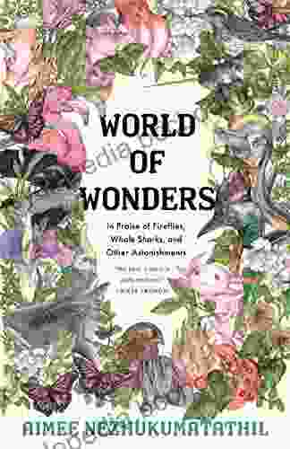 World Of Wonders: In Praise Of Fireflies Whale Sharks And Other Astonishments