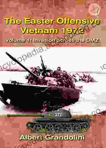 The Easter Offensive Vietnam 1972 Volume 1: Invasion Across The DMZ (Asia War 2)