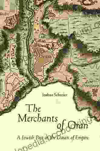 The Merchants Of Oran: A Jewish Port At The Dawn Of Empire (Stanford Studies In Jewish History And Culture)